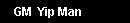 GM Yip Man