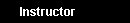 Instuctor
